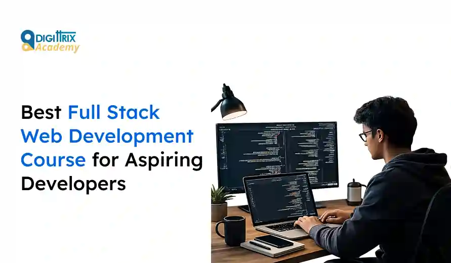 Person coding on a laptop and monitor, promoting the best Full Stack Web Development course for aspiring developers by Digitrix Academy.