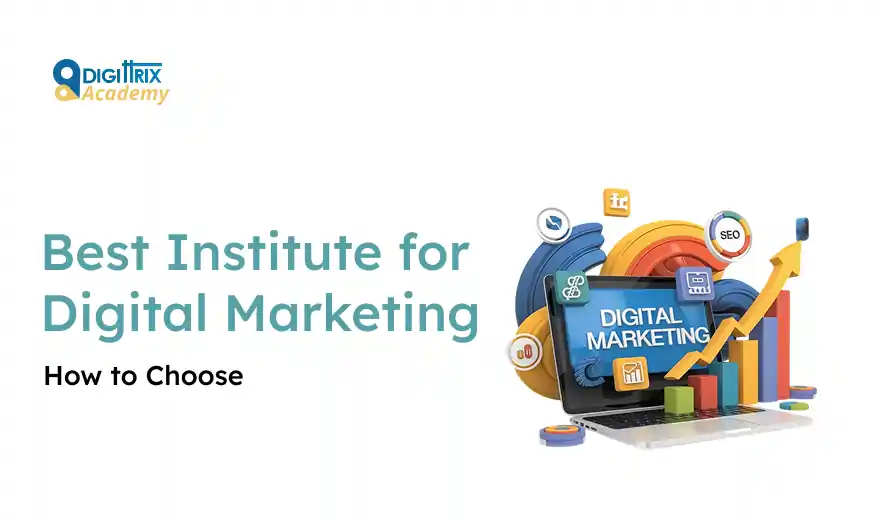 Promotional graphic for Digittrix Academy titled Best Institute for Digital Marketing: How to Choose. Features colorful digital elements like charts, graphs, and icons around a laptop.
