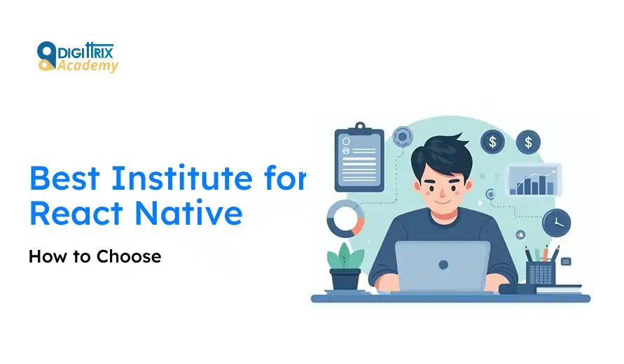 Image of a person at a desk with a laptop, surrounded by icons suggesting learning and success. The text reads, Best Institute for React Native: How to Choose. Nearby is the Digittrix Academy logo.