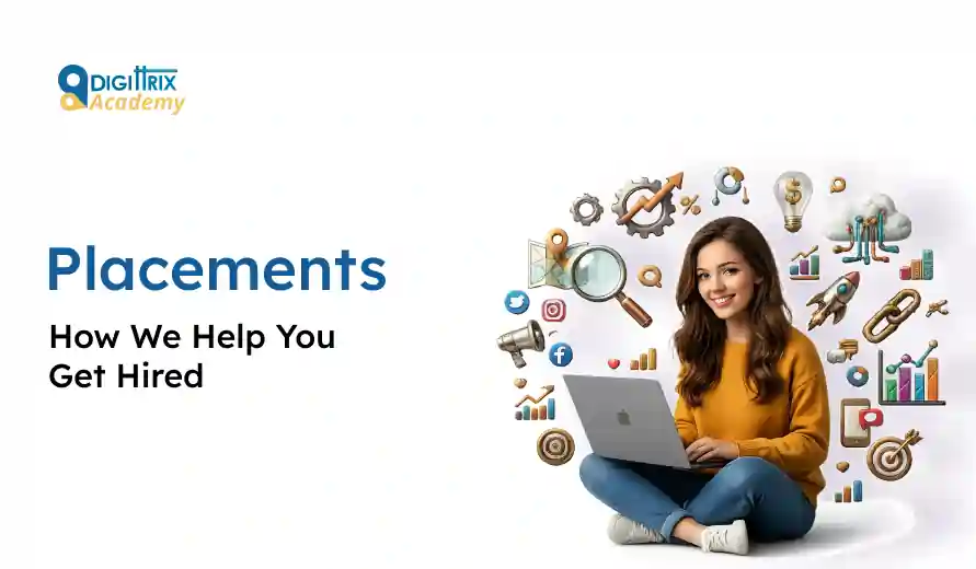 Young woman using laptop surrounded by digital marketing icons, with text Placements - How We Help You Get Hired and Digittrix Academy logo.