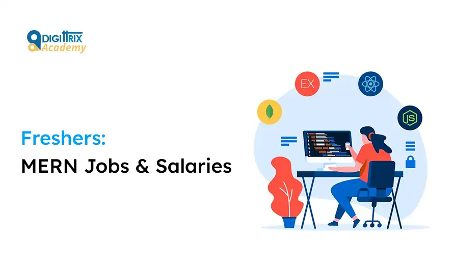 Illustration of a person at a desk with a computer, surrounded by icons of software technologies. Text reads Freshers: MERN Jobs & Salaries with the Digittrix Academy logo.