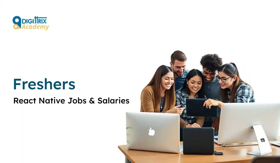 A group of five young adults gathered around a desk, smiling and collaborating on digital devices. The text reads, Freshers: React Native Jobs & Salaries. Logo: Digittrix Academy.
