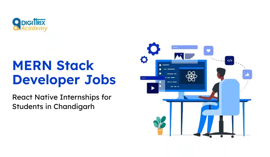Image promoting MERN Stack Developer jobs and React Native internships for students in Chandigarh by Digittrix Academy.