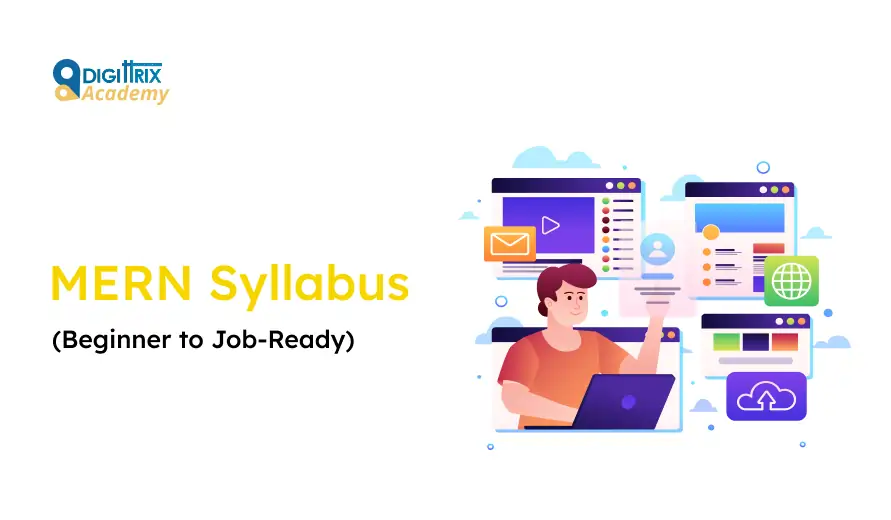 Image of a person using a laptop, surrounded by web elements like emails and cloud icons. Text: MERN Syllabus (Beginner to Job-Ready), Logo: Digittrix Academy.