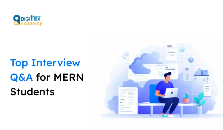 Illustration of a person in a blue shirt sitting on a bench with a laptop, surrounded by digital documents. Text reads Top Interview Q&A for MERN Students. Logo in the top left corner says Digittrix Academy. The tone is professional and educational.