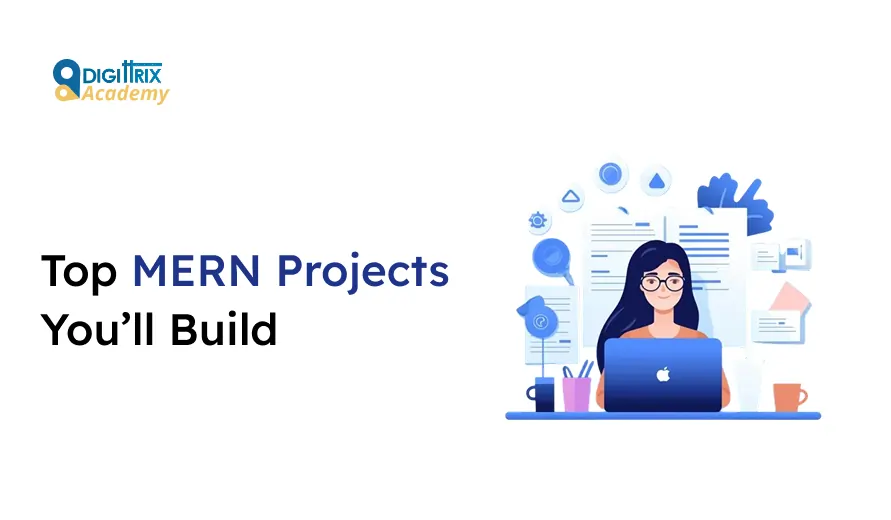Illustration of a person using a laptop, surrounded by documents and icons, with text Top MERN Projects You'll Build. Digittrix Academy logo is in the top left corner. The tone is educational and motivational, highlighting technology and learning.