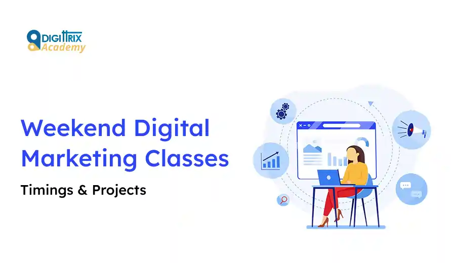 Image of a woman at a desk with a laptop, surrounded by digital marketing icons. Text on left reads Weekend Digital Marketing Classes - Timings & Projects. Logo for Digittrix Academy at top left.